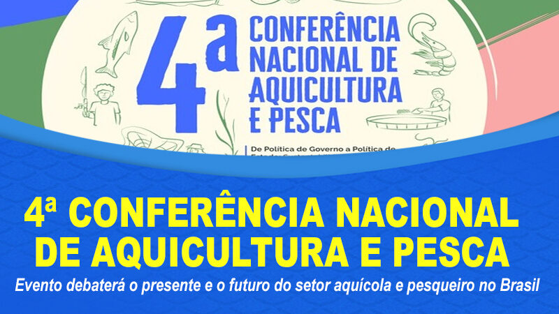Vem aí a 4ª Conferência Nacional de Aquicultura e Pesca; confira datas e etapas
