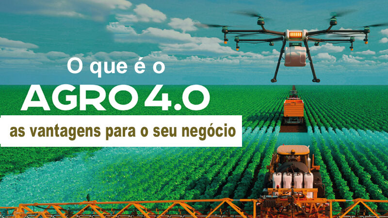 O que é o Agro 4.0 as vantagens para o seu negócio