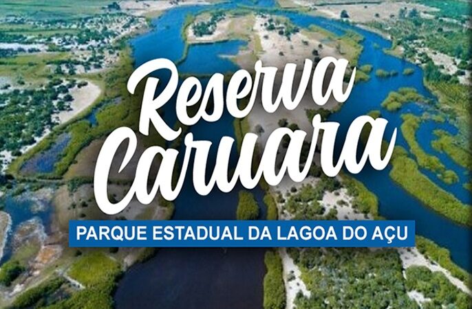 RESERVA CARUARA – PARQUE ESTADUAL DA LAGOA DO AÇU