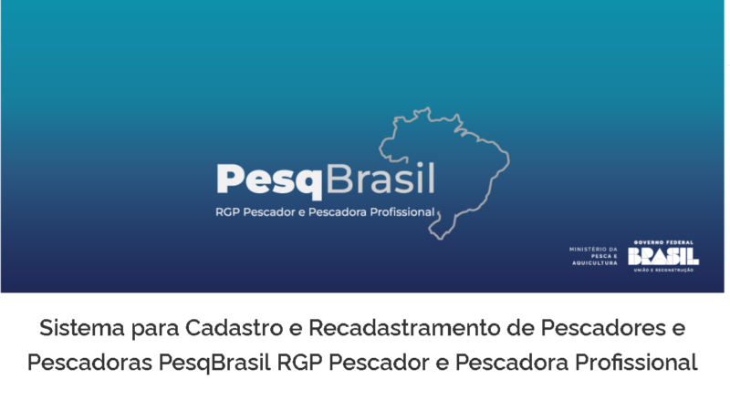 Sistema para Cadastro e Recadastramento de Pescadores e Pescadoras PesqBrasil RGP