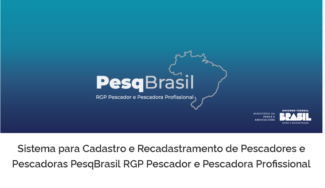 Sistema para Cadastro e Recadastramento de Pescadores e Pescadoras PesqBrasil RGP