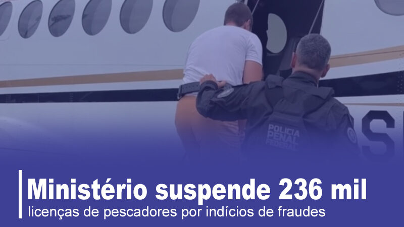 Ministério suspende 236 mil licenças de pescadores por indícios de fraudes
