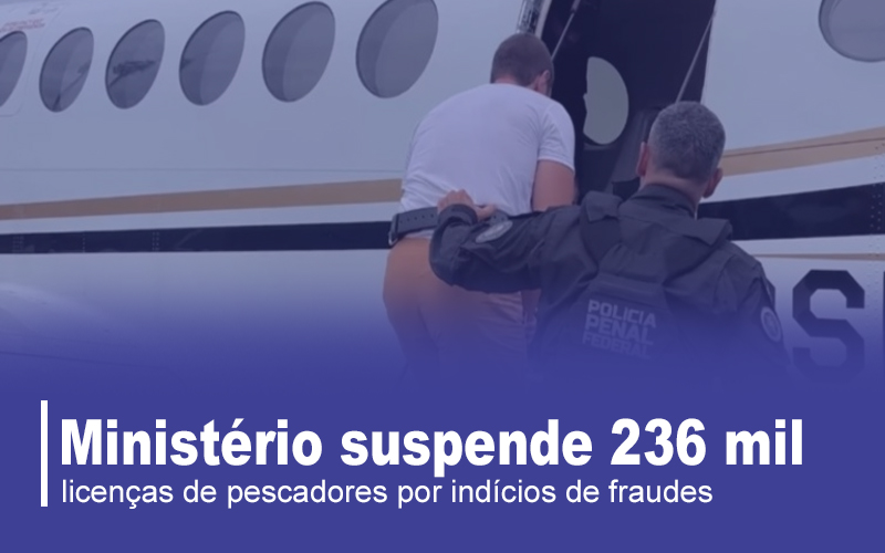 Ministério suspende 236 mil licenças de pescadores por indícios de fraudes