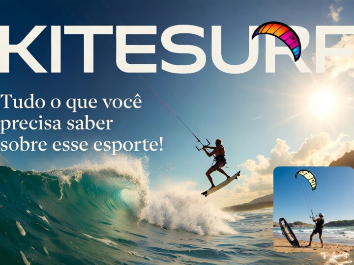 Kitesurf: Tudo o que você precisa saber sobre esse esporte!