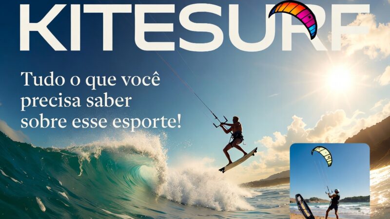 Kitesurf: Tudo o que você precisa saber sobre esse esporte!