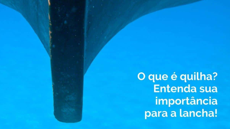 O que é quilha? Entenda sua importância na lancha